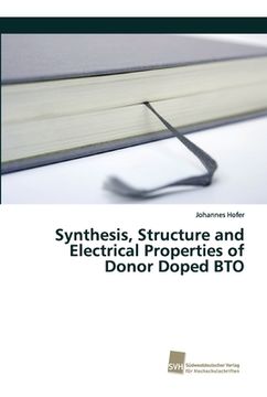 portada Synthesis, Structure and Electrical Properties of Donor Doped BTO (en Inglés)