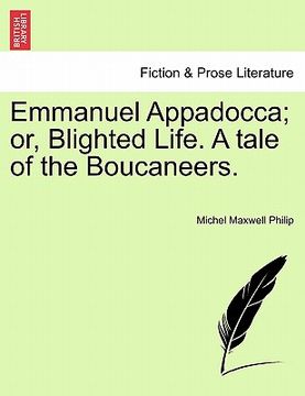 portada emmanuel appadocca; or, blighted life. a tale of the boucaneers. (en Inglés)