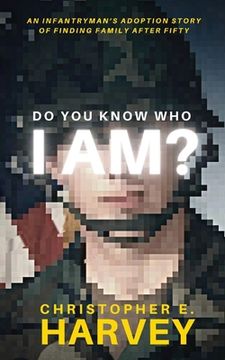 portada Do You Know Who I Am?: An Infantryman's Adoption Story of Finding Family after Fifty (en Inglés)
