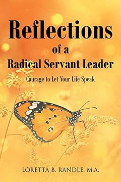 portada Reflections of a Radical Servant Leader: Courage to let Your Life Speak (en Inglés)