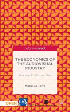 portada The Economics of the Audiovisual Industry: Financing Tv, Film and Web (en Inglés)