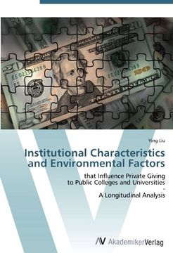 portada Institutional Characteristics and Environmental Factors: that Influence Private Giving  to Public Colleges and Universities  -  A Longitudinal Analysis