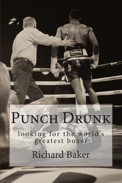 portada Punch Drunk: looking for the world's greatest boxer (en Inglés)