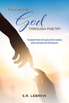 portada Touched By God through Poetry.: 39 powerful Poems that capture truth & meaning within each book of the Old Testament. (en Inglés)