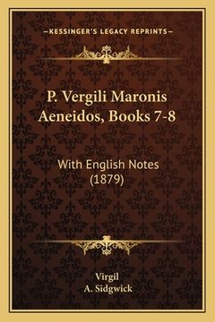 portada P. Vergili Maronis Aeneidos, Books 7-8: With English Notes (1879) (en Latin)