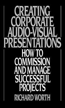 portada creating corporate audio-visual presentations: how to commission and manage successful projects (en Inglés)