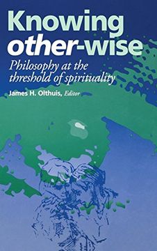 portada Knowing Other-Wise: Philosophy at the Threshold of Spirituality (Perspectives in Continental Philosophy) (en Inglés)