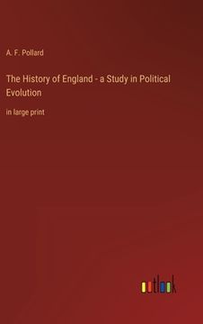 portada The History of England - a Study in Political Evolution: in large print (en Inglés)