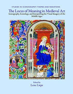 portada The Locus of Meaning in Medieval Art: Iconography, Iconology, and Interpreting the Visual Imagery of the Middle Ages (Studies in Iconography) (en Inglés)