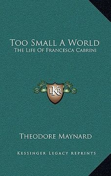 too small a world: the life of francesca cabrini (en Inglés)