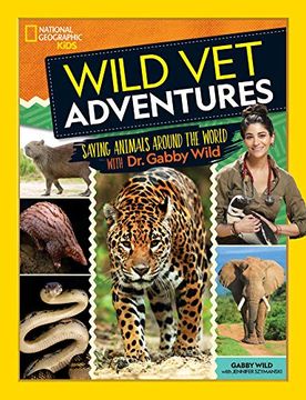 portada Wild vet Adventures: Saving Animals Around the World With dr. Gabby Wild (in English)