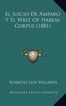 portada El Juicio de Amparo y el Writ of Habeas Corpus (1881) (in Spanish)