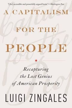 portada A Capitalism for the People: Recapturing the Lost Genius of American Prosperity (en Inglés)
