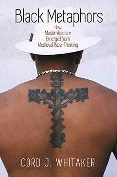 portada Black Metaphors: How Modern Racism Emerged From Medieval Race-Thinking (The Middle Ages Series) 