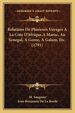 portada Relations De Plusieurs Voyages A La Cote D'Afrique, A Maroc, Au Senegal, A Goree, A Galam, Etc. (1791) (en Francés)