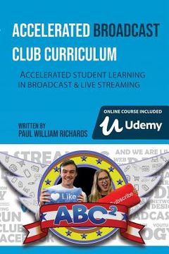 portada Accelerated Broadcast Club Curriculum - Abc2: Accelerated Student Learning in Broadcast & Streaming