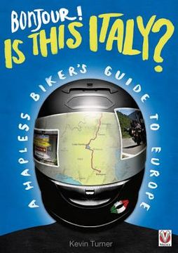 portada Bonjour! Is This Italy?: A Hapless Biker's Guide to Europe (en Inglés)