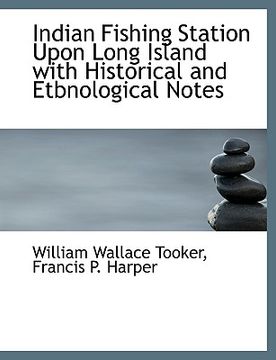 portada indian fishing station upon long island with historical and etbnological notes (en Inglés)