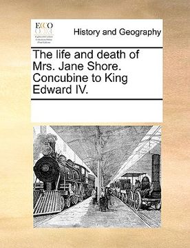 portada the life and death of mrs. jane shore. concubine to king edward iv. (en Inglés)