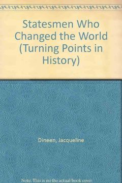 portada Statesmen who Changed the World (Turning Point in History) (en Inglés)