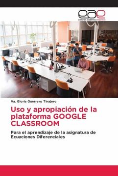 portada Uso y Apropiación de la Plataforma Google Classroom: Para el Aprendizaje de la Asignatura de Ecuaciones Diferenciales (in Spanish)