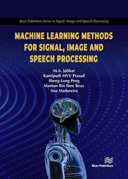 portada Machine Learning Methods for Signal, Image and Speech Processing (River Publishers Series in Signal, Image and Speech Processing) (en Inglés)