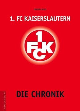 portada 1. Fc Kaiserslautern: Die Chronik (en Alemán)