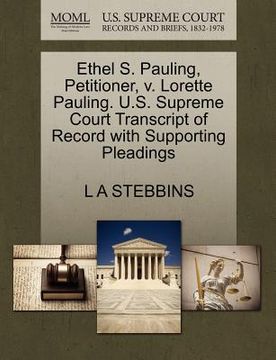 portada ethel s. pauling, petitioner, v. lorette pauling. u.s. supreme court transcript of record with supporting pleadings (en Inglés)