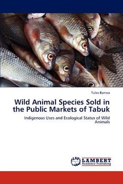 portada wild animal species sold in the public markets of tabuk (en Inglés)