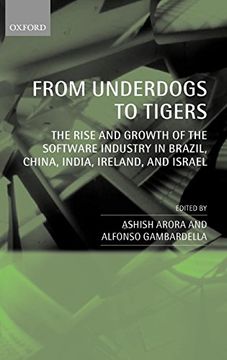 portada From Underdogs to Tigers: The Rise and Growth of the Software Industry in Brazil, China, India, Ireland, and Israel (en Inglés)