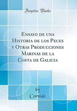 portada Ensayo de una Historia de los Peces y Otras Producciones Marinas de la Costa de Galicia (Classic Reprint)