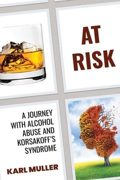 portada At Risk: A Journey with Alcohol Abuse and Korsakoff's Syndrome (en Inglés)
