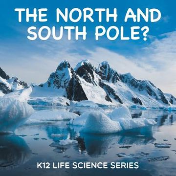 portada The North and South Pole?: K12 Life Science Series (in English)