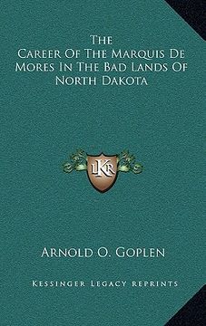 portada the career of the marquis de mores in the bad lands of north dakota (in English)
