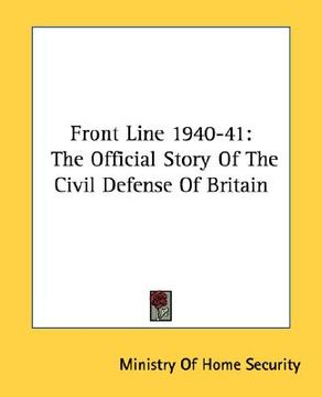 portada front line 1940-41: the official story of the civil defense of britain (en Inglés)