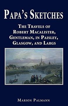portada Papa's Sketches: The Travels of Robert Macalister, Gentleman, in Paisley, Glasgow, and Largs (en Inglés)