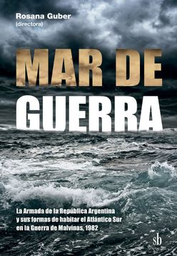 portada Mar de Guerra: La Armada de la República Argentina y sus Formas de Habitar el Atlántico sur
