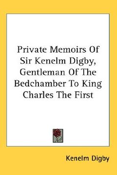 portada private memoirs of sir kenelm digby, gentleman of the bedchamber to king charles the first