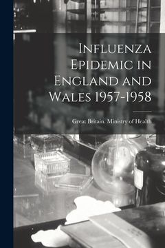 portada Influenza Epidemic in England and Wales 1957-1958 (en Inglés)