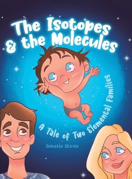 portada The Isotopes & the Molecules: A Tale of Two Elemental Families (in English)