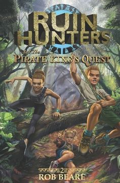 portada Ruin Hunters and the Pirate King's Quest: A series of epic adventures throughout ancient sites across the globe! (in English)