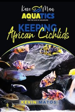 portada Keeping African Cichlids: Complete beginners guide on keeping an African Cichlid Aquarium (en Inglés)