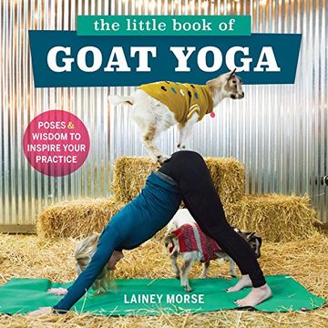 portada The Little Book of Goat Yoga: Poses and Wisdom to Inspire Your Practice (en Inglés)