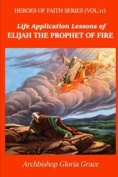 portada Elijah the Prophet of Fire (Heroes of Faith Series) (Volume 2)