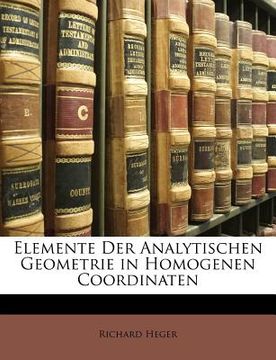 portada Elemente Der Analytischen Geometrie in Homogenen Coordinaten (en Alemán)