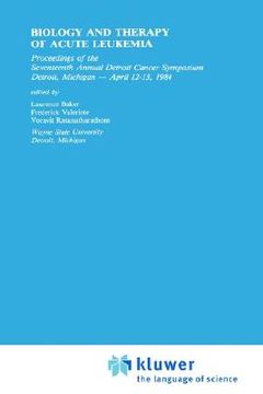 portada biology and therapy of acute leukemia: proceedings of the seventeenth annual detroit cancer symposium detroit, michigan april 12 13, 1984 (en Inglés)