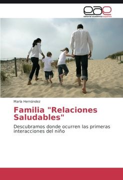 portada Familia "Relaciones Saludables": Descubramos donde ocurren las primeras interacciones del niño (Spanish Edition)