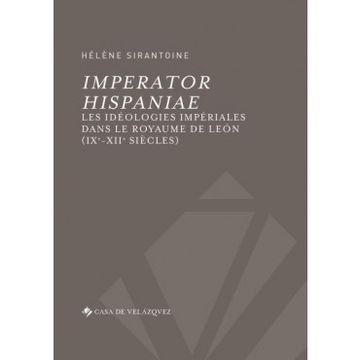 portada Imperator Hispaniae: Les Idéologies Impériales Dans le Royaume de León (Ixe-Xiie Siècles) (Bibliothèque de la Casa de Velázquez) (en Francés)