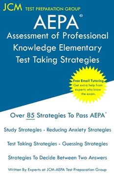 portada AEPA Assessment of Professional Knowledge Elementary - Test Taking Strategies: AEPA NT051 Exam - Free Online Tutoring - New 2020 Edition - The latest (en Inglés)