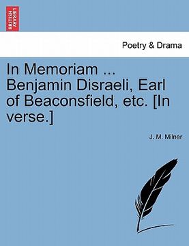 portada in memoriam ... benjamin disraeli, earl of beaconsfield, etc. [in verse.] (en Inglés)